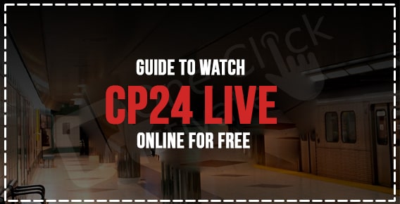 Watch CP24 Live Online for free | Supported devices & Troubleshooting