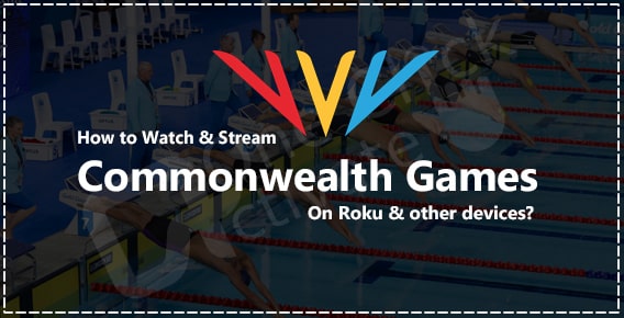 Commonwealth Games Live stream coverage for Roku Devices