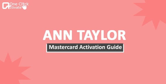 Ann Taylor Mastercard Activation Process and Guide of 2022