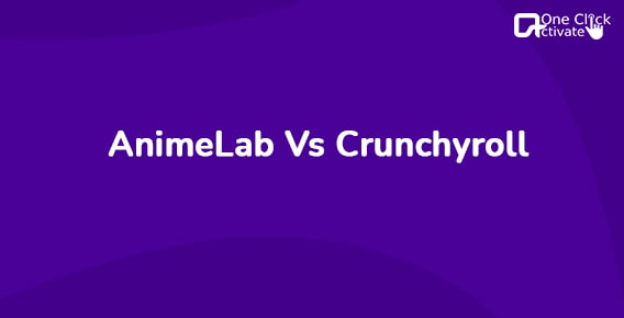 AnimeLab and Crunchyroll: Know the better & Cheaper streaming service