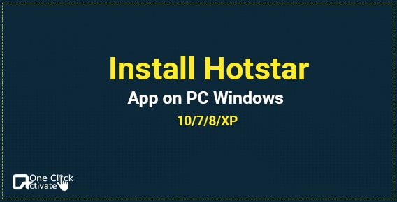 Install Hotstar App for PC Windows 10/7/8/XP- Steps to Download Guide