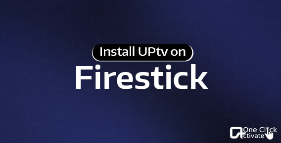 How to Install and Stream UPtv on Firestick/Fire TV?