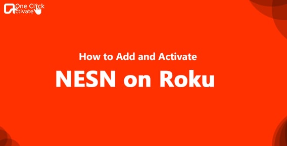 How to Add and Activate NESN on Roku?