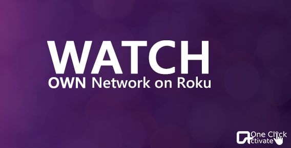 How to Watch OWN Network on Roku?