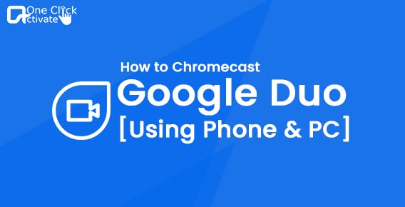 How to Chromecast Google Duo [Using Phone & PC]