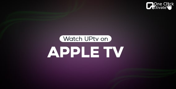 How to Add and Watch UPtv on Apple TV?