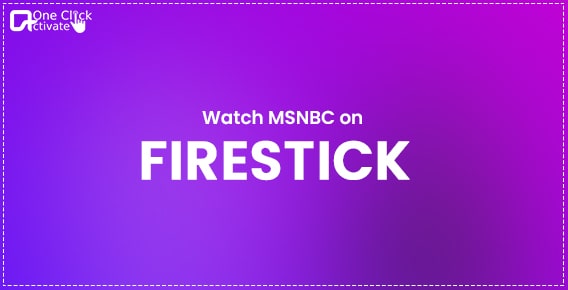 How to Watch MSNBC on Firestick?