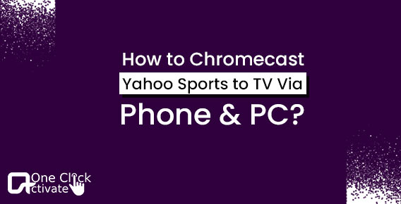 Chromecast Yahoo Sports to TV Via Phone & PC