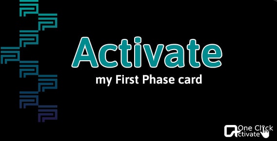 Activate First Phase Card