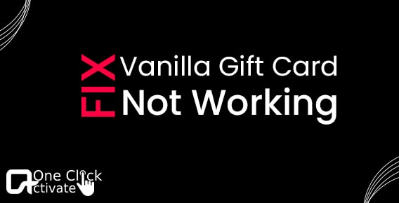 How to Fix Vanilla Gift Card not working? Quick Fixes