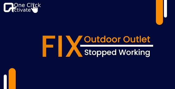 How to fix outdoor outlet stopped working? vital 6 solutions at hand