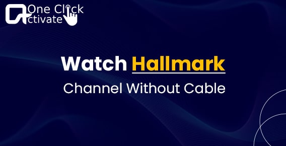 9 Ways to Watch Hallmark channel without cable with Best Guide