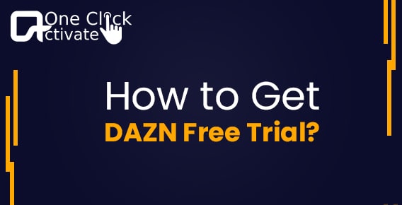 How to Get DAZN Free Trial- All Queries Solved [2022 Updated]