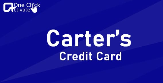 Complete Guide To Activate Carter's Credit Card