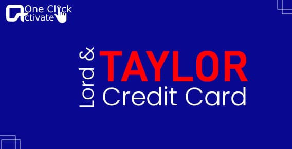 Know All About Lord & Taylor Credit Card Login & Payment Guide