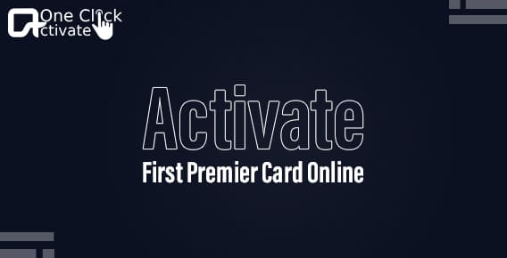 activate your First Premier Card Online