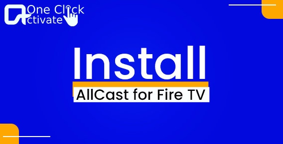 Install AllCast on Firestick or Fire TV to stream your favorite content