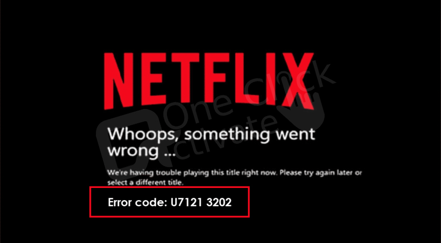 Netflix Error Code u7121-3202